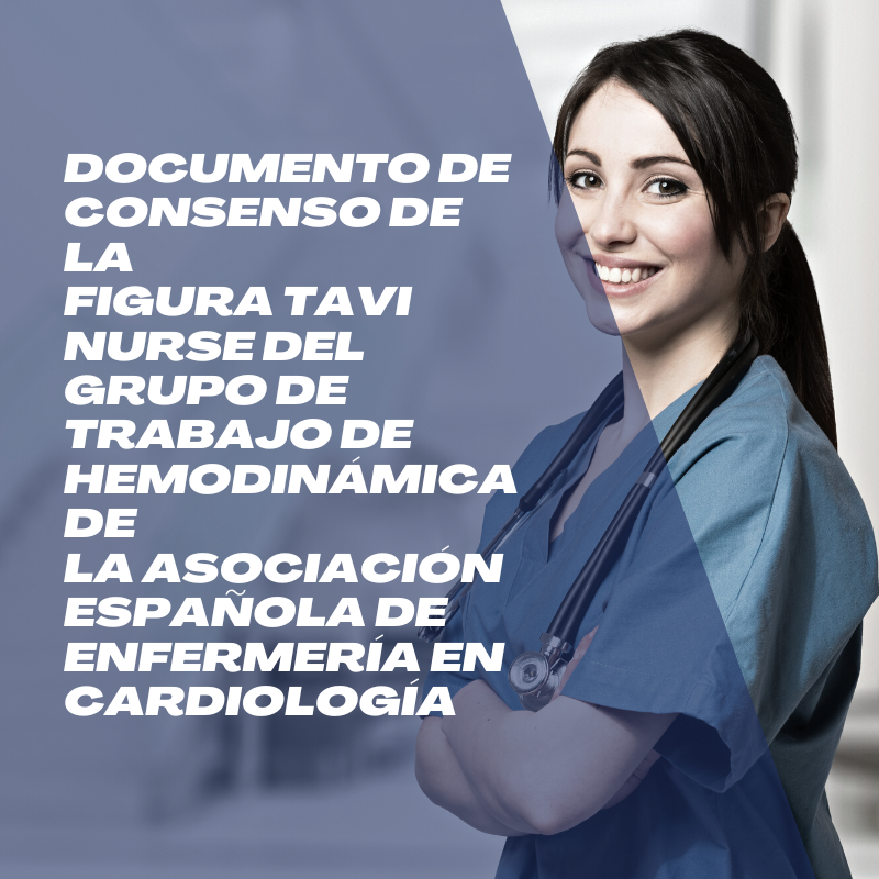 Documento de consenso de la figura TAVI Nurse del Grupo de Trabajo de Hemodinámica de la Asociación Española de Enfermería en Cardiología